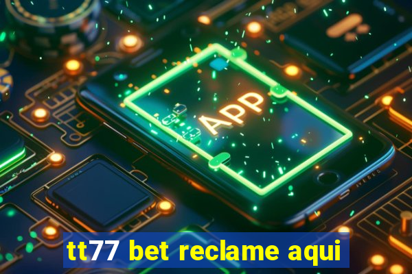 tt77 bet reclame aqui